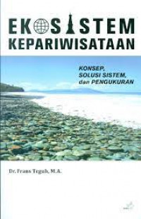 Ekosistem Pariwisata : konsep, solusi sistem, dan pengukuran