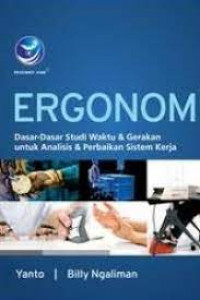 Ergonomi dasar-dasar studi waktu dan gerakan untuk analisis dan perbaikan sistem kerja