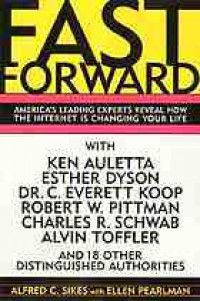 Fast forward : america's leading experts reveal how the internet is changing your life