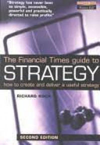 Financial times guide to strategy : how to create and deliver a useful strategy