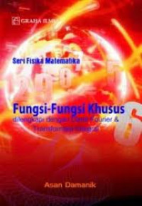 Fungsi-fungsi khusus dilengkapi dengan deret Fourier & transformasi integral