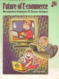 Future of e-commerce (masa depan perdagangan elektronis [e-commerce]) : menciptakan kekayaan di zaman jaringan