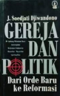 Gereja dan politik : dari orde baru ke reformasi