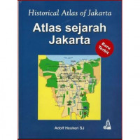 Historical atlas of jakarta : atlas sejarah jakarta