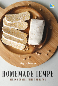 Homemade tempe : bikin sendiri tempe sehatmu