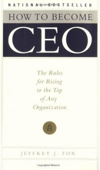 How to become ceo: the rules for rising to the top of any organization