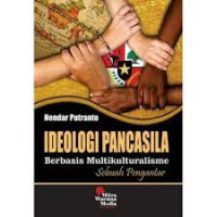 Ideologi pancasila berbasis multikulturalisme : sebuah pengantar