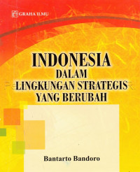 Indonesia dalam lingkungan strategis yang berubah