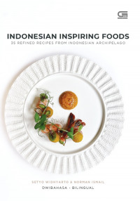 Indonesian inspiring foods : 35 refined recipes from indonesia archipelago