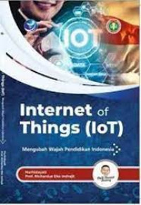 Internet Of Things (IoT) : Mengubah Wajah Pendidikan Indonesia