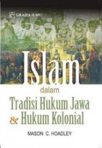 Islam dalam tradisi hukum jawa & hukum kolonial