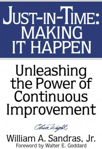 Just-in-time : making it happen : unleashing the power of continuous improvement