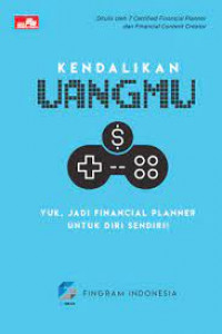 Kendalikan uangmu : yuk, jadi financial planner untuk diri sendiri