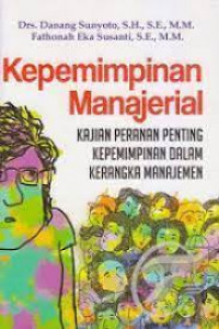 Kepemimpinan manajerial : kajian peranan penting kepemimpinan dalam kerangka manajemen