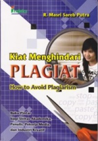 Kiat menghindari plagiat: how to avoid plagiarism