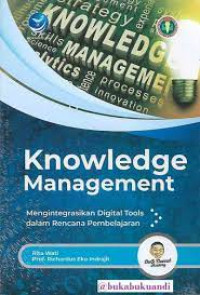 Knowledge management : mengintegrasikan gital tools dalam rencana pembelajaran