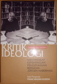 Kritik ideologi : menyingkap kepentingan pengetahuan bersama jurgen habermas