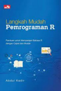 Langkah mudah pemrograman r : panduan untuk mempelajari bahasa r dengan cepat dan mudah