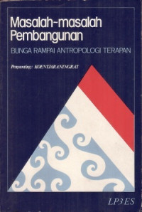 Masalah-masalah pembangunan : bunga rampai antropologi terapan