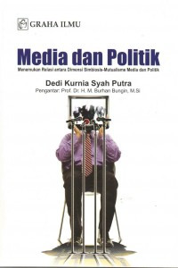 Media dan politik: menemukan relasi antara dimensi simbiosis mutualisme media dan politik