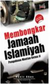 Membongkar jamaah islamiyah : pengakuan mantann ketua ji