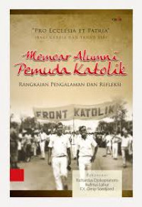 Memoar alumni pemuda katolik : rangkaian pengalaman dan refleksi