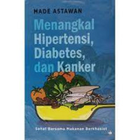 Menangkal hipertensi diabetes dan kanker