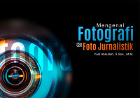 Mengenal fotografi dan foto jurnalistik