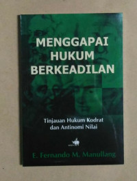 Menggapai hukum berkeadilan : tujuan hukum kodrat dan antinomi nilai