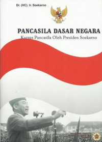 Pancasila dasar negara : kursus pancasila oleh presiden soekarno