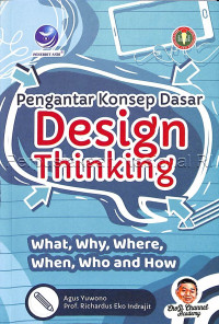 Pengantar konsep dasar design thinking : what, why, where, when, who and how