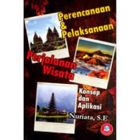 Perencanaan & pelaksanaan perjalanan wisata : konsep dan aplikasi