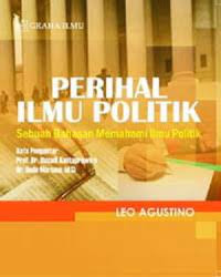 Perihal ilmu politik : sebuah bahasan memahami ilmu politik