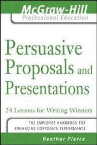 Persuasive proposals and presentations: 24 lessons for writing winners