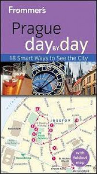 Prague day by day : 18 smart ways to see the city