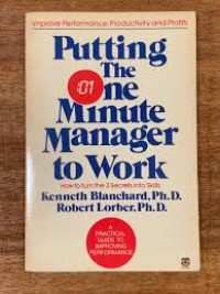 Putting the one minute manager to work : how turn the 3 secrets into skills