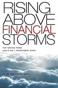 Rising above financial storms : top advice from asia's no.1 investment guru