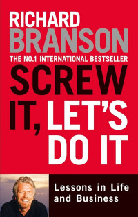 Screw it, let's do it. expanded : lessons in life and business