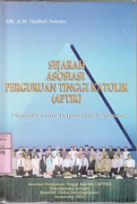 Sejarah asosiasi perguruan tinggi katolik (aptik) : dinamik suatu pergumulan kerjasama