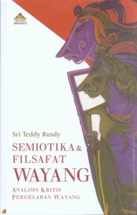 Semiotika & filsafat wayang : analisis kritis pergelaran wayang