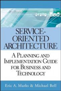 Service-oriented architecture : a planning and implementation guide for business and technology