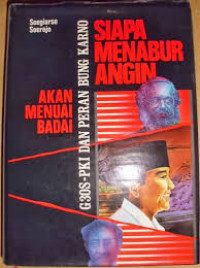 Siapa menabur angin akan menuai badai (g30s/pki dan peran bung karno)