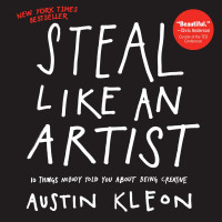 Steal like an artist (10 things nobody told you about being creative)