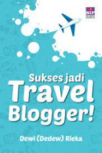 Sukses jadi travel blogger