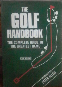 The golf handbook : the complete guide to the greatest game