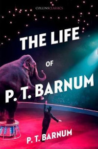 The life of p. t. barnum