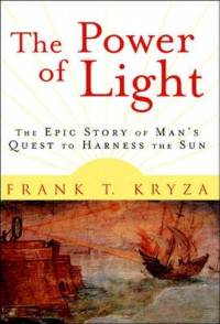 The power of light : the epic story of man's quest to harness the sun