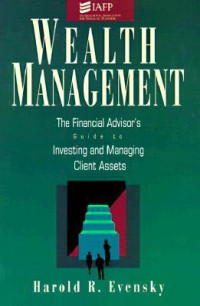 Wealth management: the financial advisor's guide to investing and managing client assets