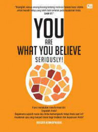 You are what you believe, seriously!