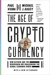 The age of cryptocurrency : how bitcoin and digital money are challenging the global economic order